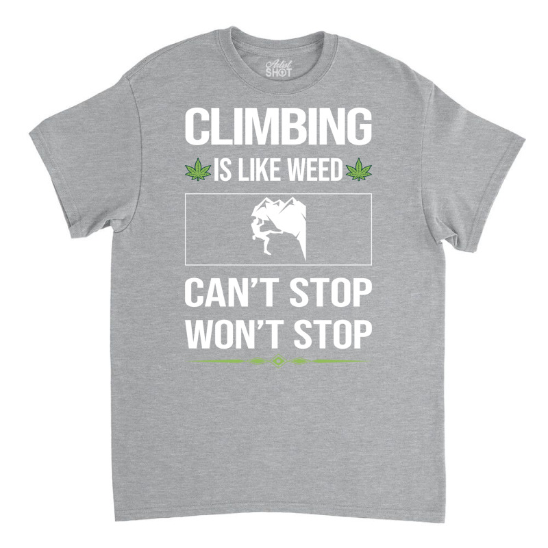 Funny Cant Stop Climbing Climb Climber Hippie Classic T-shirt | Artistshot