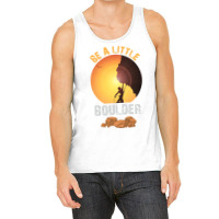 Be A Little Boulder Girl Tank Top | Artistshot