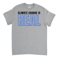 Climate Change Is Real Love Classic T-shirt | Artistshot