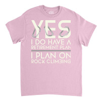 Retirement Plan Rock Climbing Cute Classic T-shirt | Artistshot