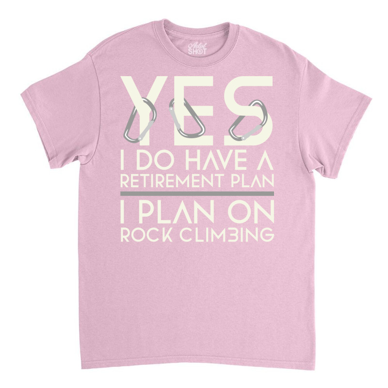 Retirement Plan Rock Climbing Cute Classic T-shirt | Artistshot