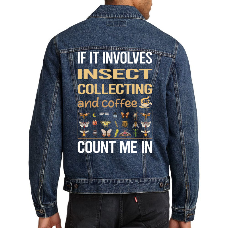 If It Involves Coffee Insect Collecting Gift Men Denim Jacket | Artistshot