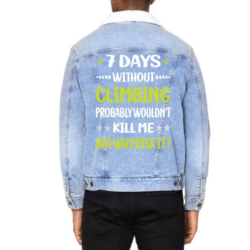 Funny 7 Days Without Climbing Climb Climber Vintag Unisex Sherpa-lined Denim Jacket | Artistshot