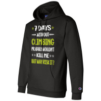 Funny 7 Days Without Climbing Climb Climber Vintag Champion Hoodie | Artistshot