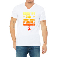 Gravity And I Respectfully Disagree Bouldering Cli V-neck Tee | Artistshot