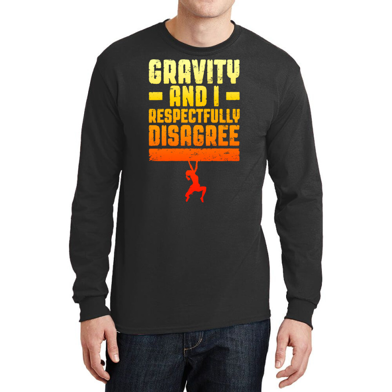 Gravity And I Respectfully Disagree Bouldering Cli Long Sleeve Shirts | Artistshot