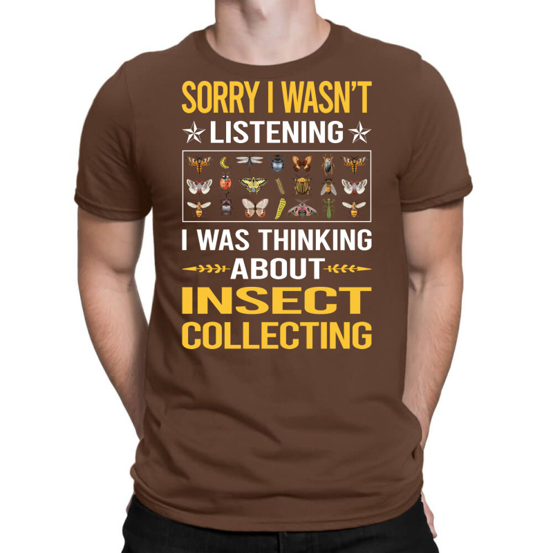 Sorry I Was Not Listening Insect Collecting Gift T-shirt | Artistshot