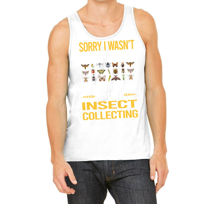 Sorry I Was Not Listening Insect Collecting Gift Tank Top | Artistshot