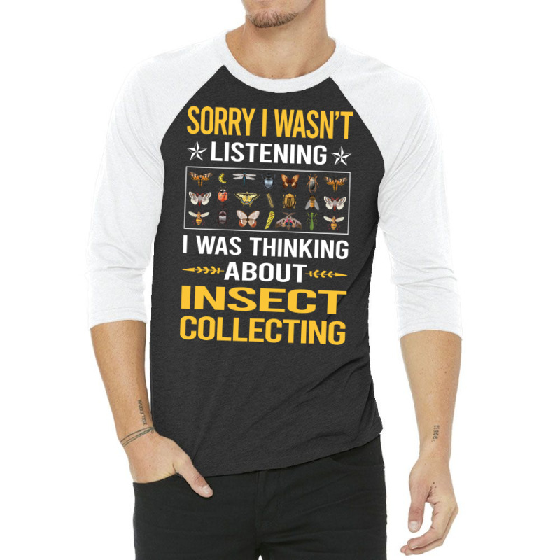 Sorry I Was Not Listening Insect Collecting Gift 3/4 Sleeve Shirt | Artistshot