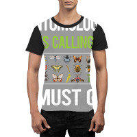 It Is Calling I Must Go Entomology Entomologist In Graphic T-shirt | Artistshot