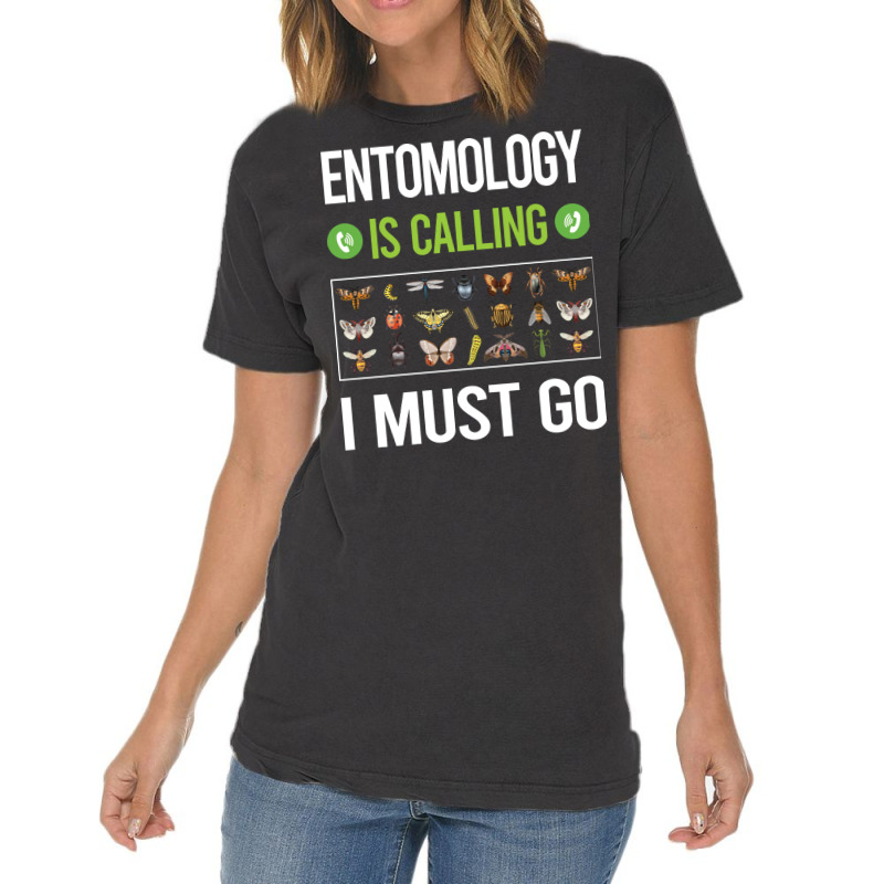 It Is Calling I Must Go Entomology Entomologist In Vintage T-shirt | Artistshot