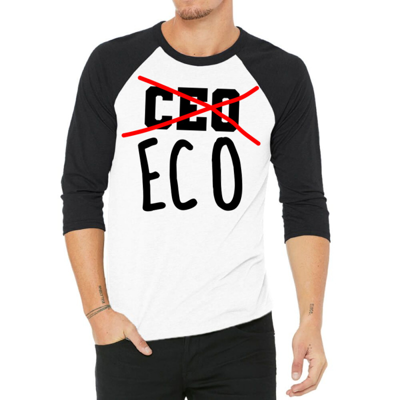 Not Ceo More Eco Environmental Awareness Cute 3/4 Sleeve Shirt | Artistshot