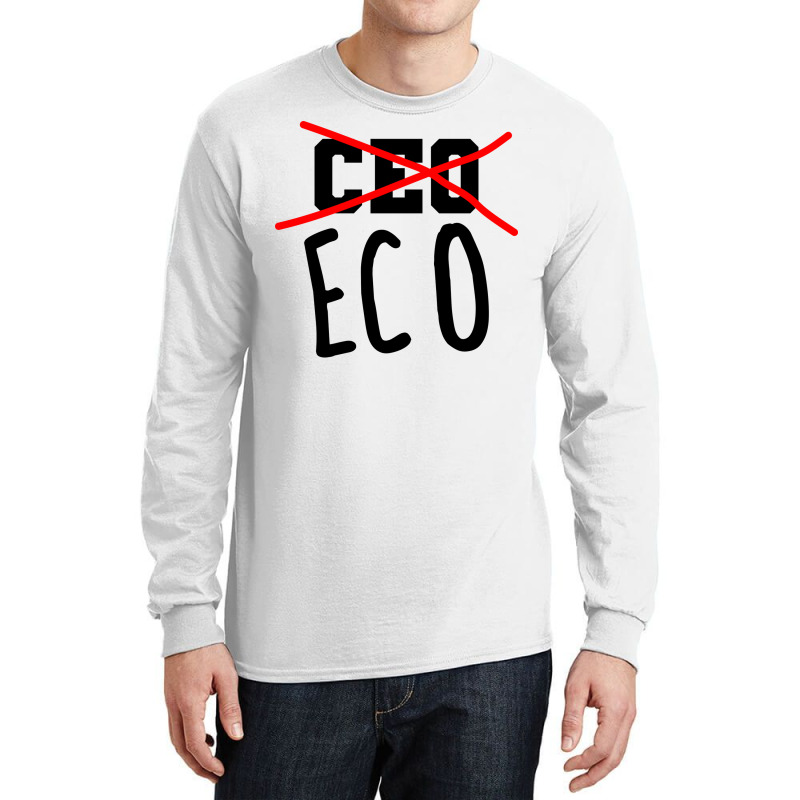 Not Ceo More Eco Environmental Awareness Cute Long Sleeve Shirts | Artistshot