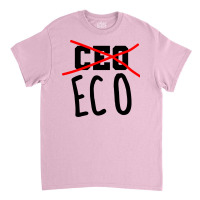 Not Ceo More Eco Environmental Awareness Cute Classic T-shirt | Artistshot