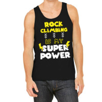 Rock Climbing Is My Super Power Funny Quote Gift F Tank Top | Artistshot