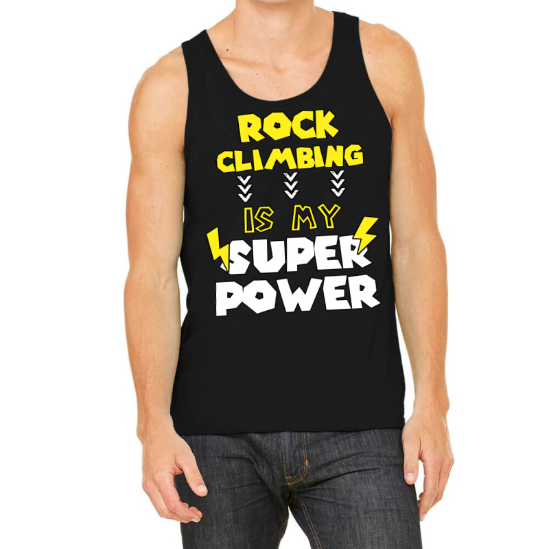 Rock Climbing Is My Super Power Funny Quote Gift F Tank Top | Artistshot