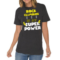 Rock Climbing Is My Super Power Funny Quote Gift F Vintage T-shirt | Artistshot