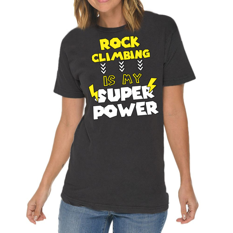 Rock Climbing Is My Super Power Funny Quote Gift F Vintage T-shirt | Artistshot