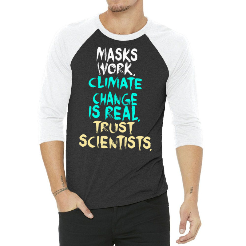 S Work Climate Change Is Real Trust Scientists Ret 3/4 Sleeve Shirt | Artistshot