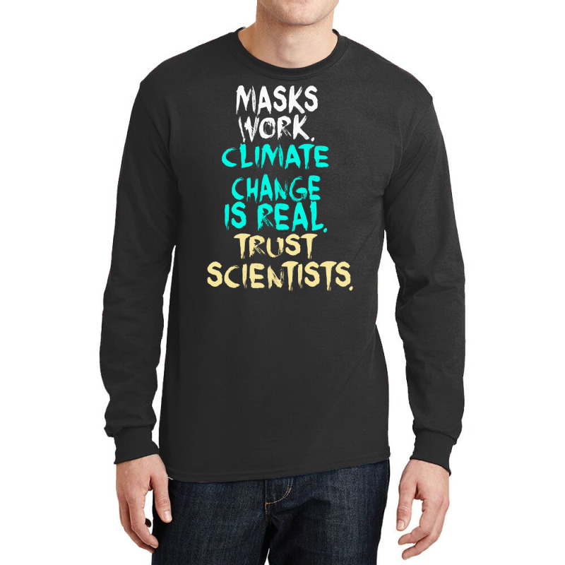 S Work Climate Change Is Real Trust Scientists Ret Long Sleeve Shirts | Artistshot