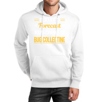 Today Forecast Bug Collecting Insect Insects Bugs Unisex Hoodie | Artistshot