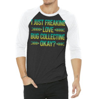 Freaking Love Bug Collecting Insect Insects Bugs R 3/4 Sleeve Shirt | Artistshot