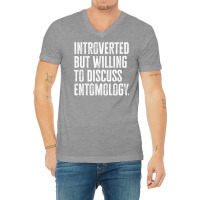 Introverted But Willing To Discuss Entomology Inse V-neck Tee | Artistshot