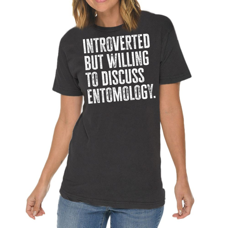 Introverted But Willing To Discuss Entomology Inse Vintage T-shirt | Artistshot