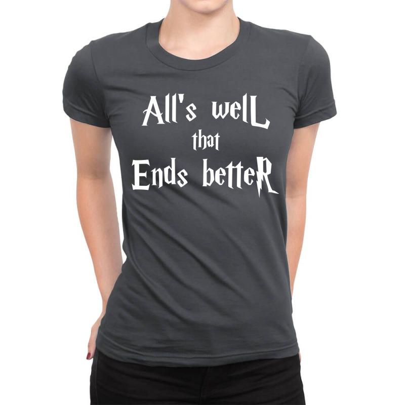 All’s Well That Ends Better 1 Ladies Fitted T-Shirt by jipppuranie | Artistshot