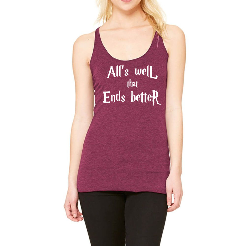 All’s Well That Ends Better 1 Racerback Tank by jipppuranie | Artistshot