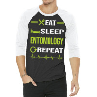 Funny Eat Sleep Repeat Entomology Entomologist Ins 3/4 Sleeve Shirt | Artistshot