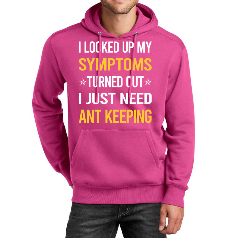 My Symptoms Ant Keeping Ants Myrmecology Myrmecolo Unisex Hoodie by kejaboant | Artistshot