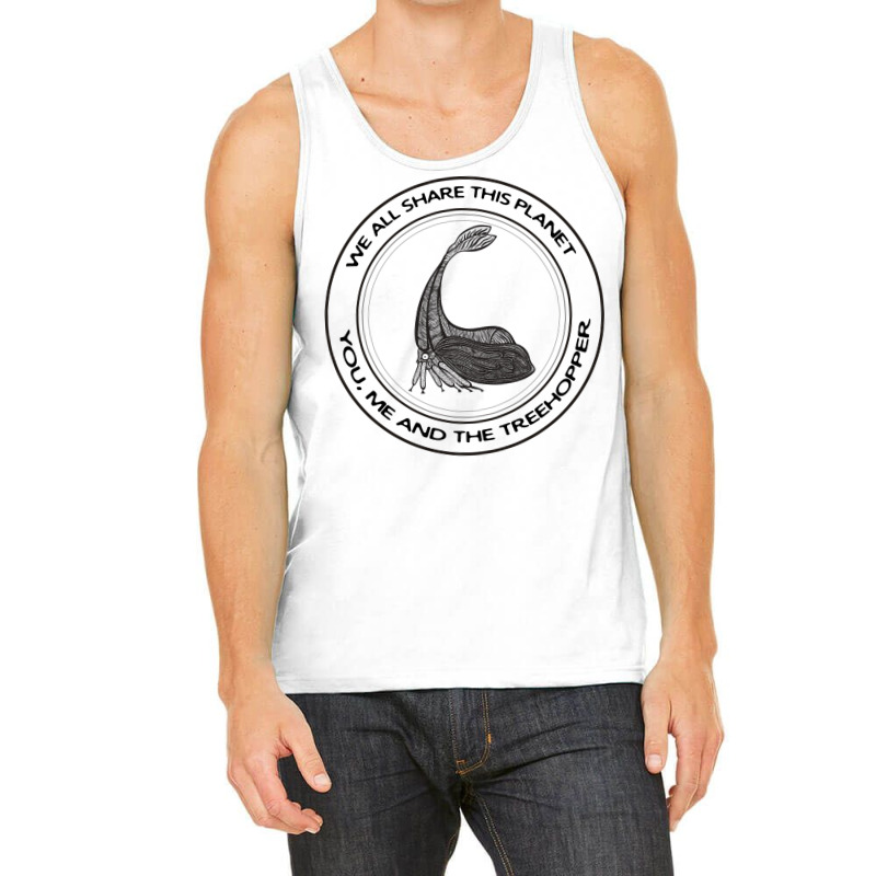 Treehopper We All Share This Planet Insect On Whit Tank Top | Artistshot