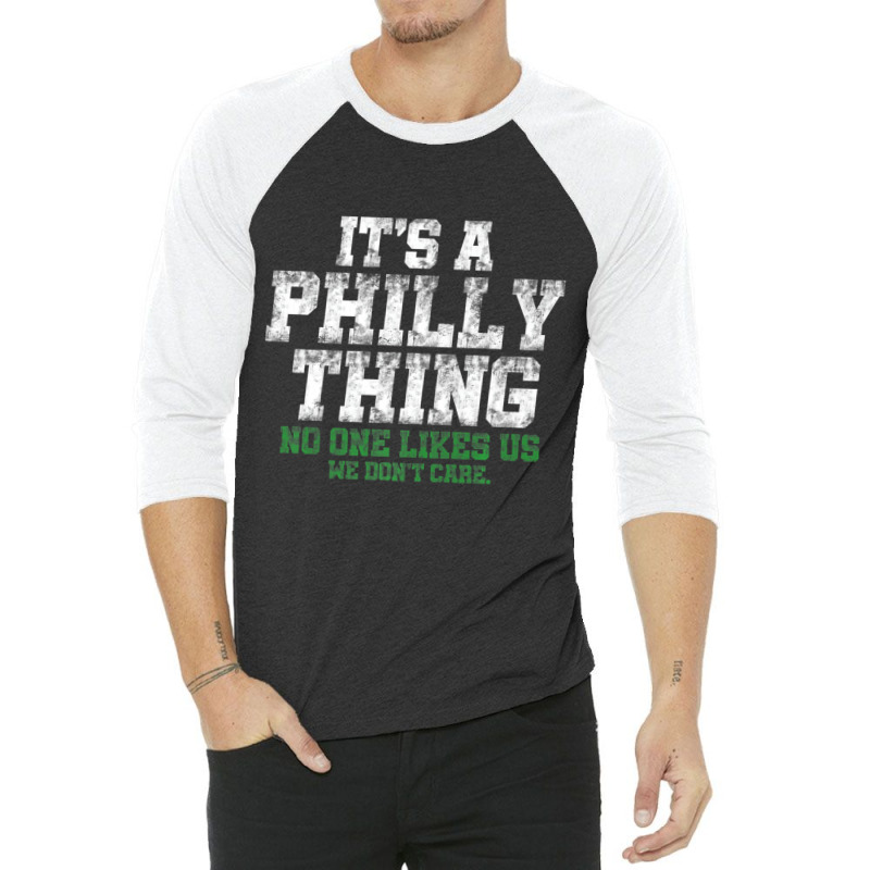 It's A Philly Thing No One Likes Us We Don't Care 3/4 Sleeve Shirt | Artistshot