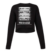 Black Lives Matter More Than White Feelings Check Privilege - Protest Cropped Sweater | Artistshot