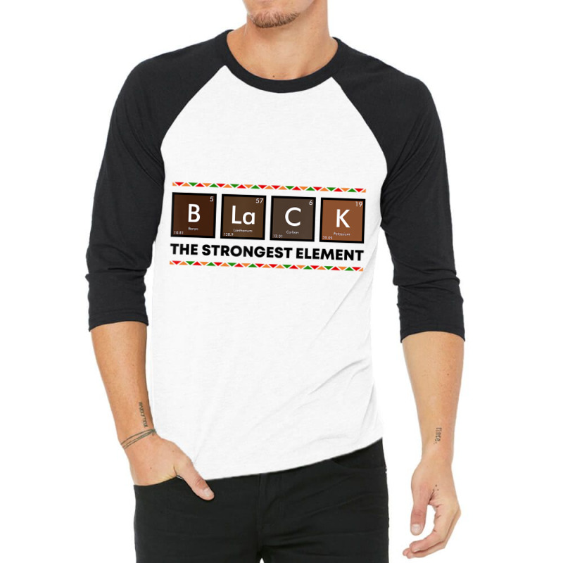 Black The Strongest Element Bhm Melanin Black Hist 3/4 Sleeve Shirt | Artistshot