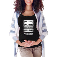 Black Lives Matter More Than White Feelings Check Privilege - Protest Maternity Scoop Neck T-shirt | Artistshot