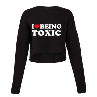 I Love Being Toxic Premium T Shirt Cropped Sweater | Artistshot