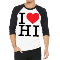 I Love Hi Hawaii Heart Lover Resident State Pride 3/4 Sleeve Shirt | Artistshot