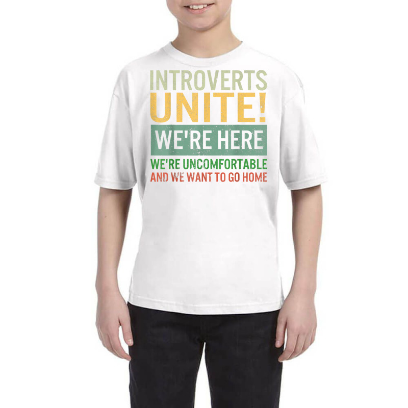 Introvert Introverts Unite Here Uncomfortable Want Youth Tee by capen | Artistshot