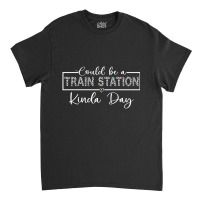 Could Be A Train Station Kinda Day Leopard Funny D Classic T-shirt | Artistshot