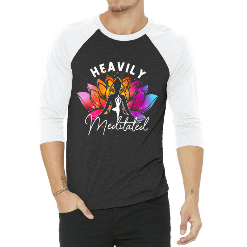 Heavily A Meditated Funny Meditation & Yoga Colorf 3/4 Sleeve Shirt | Artistshot