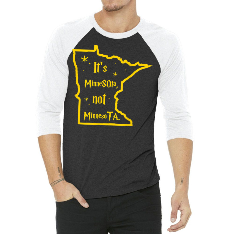 It's Minnesota Not Minnesota T Shirt 3/4 Sleeve Shirt | Artistshot