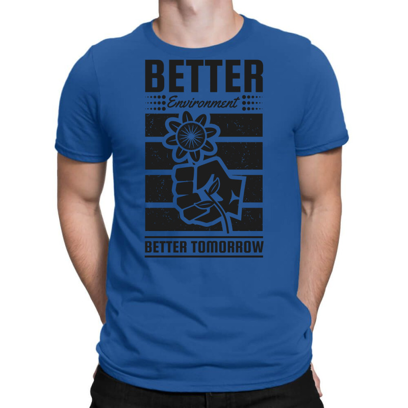 Better Environment Better Tomorrow Green T-shirt | Artistshot