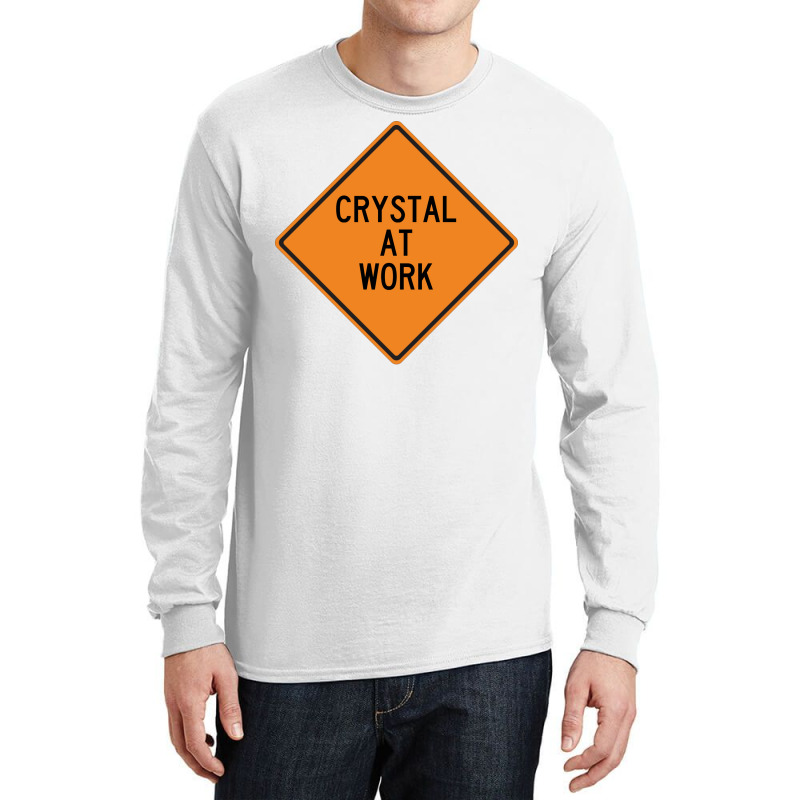 Crystal At Work Funny Warning Sign Summer Long Sleeve Shirts by brosigwetiel | Artistshot