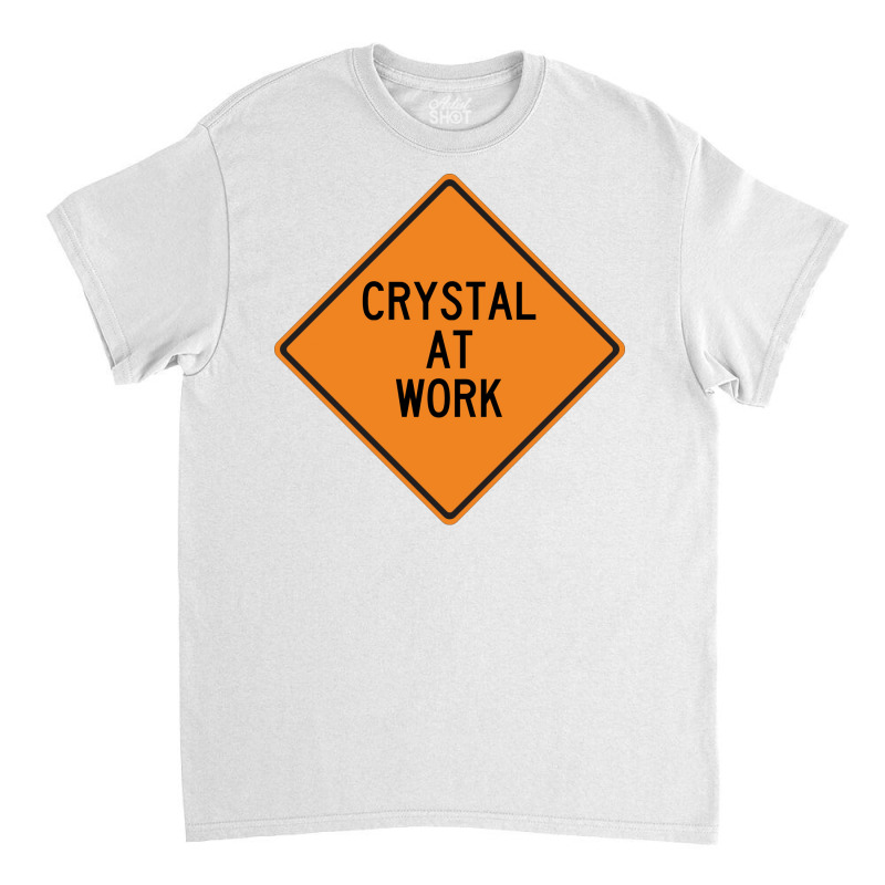 Crystal At Work Funny Warning Sign Summer Classic T-shirt by brosigwetiel | Artistshot