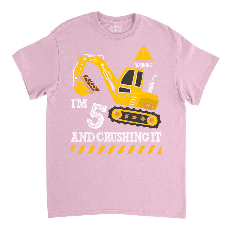 Im 5 And Crushing It Funny 5th Birthday Excavator Classic T-shirt | Artistshot