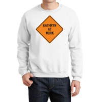 Kathryn At Work Funny Warning Sign Blue Crewneck Sweatshirt | Artistshot