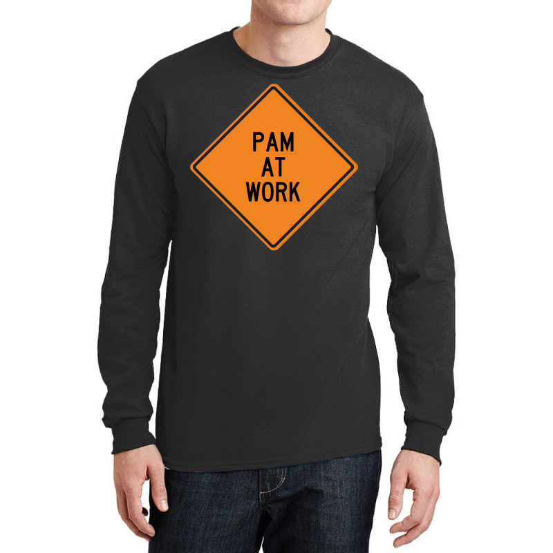 Pam At Work Funny Warning Sign Green Long Sleeve Shirts | Artistshot