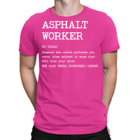 Asphalt Worker Definition Design T-shirt | Artistshot